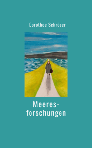 Rechteckiges Cover des Romans "Meeresforschungen" von Dorothee Schröder
