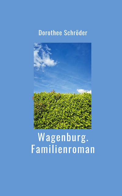 Rechteckiges Cover des Buchs "Wagenburg.Familienroman" von Dorothee Schröder